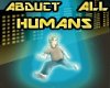 Abduct all Humans